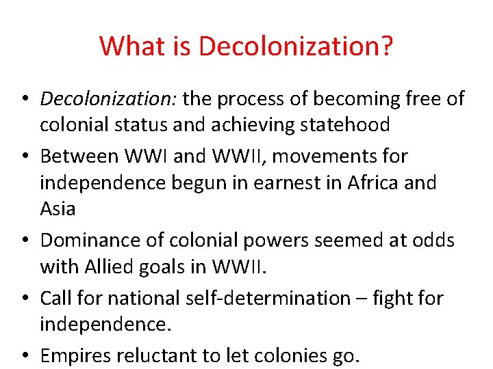 What is Decolonization? • Decolonization: the process of becoming free of colonial status and