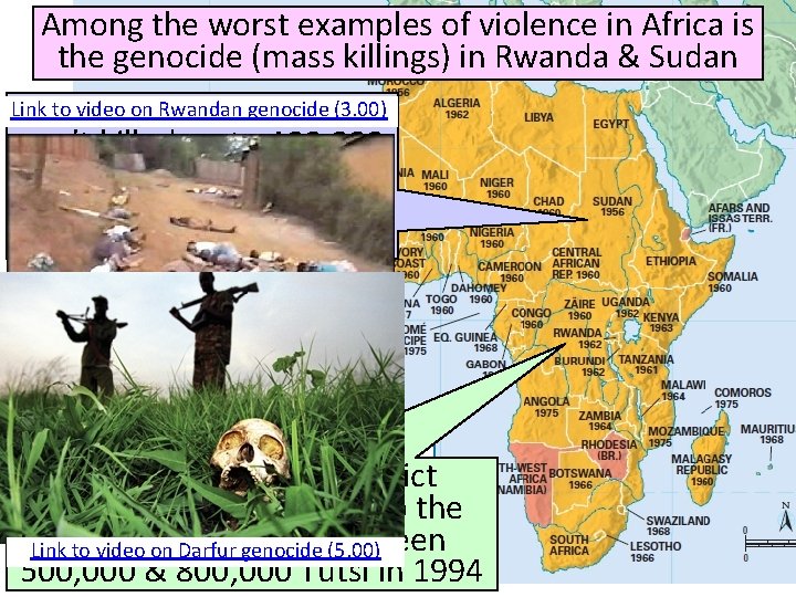 Among the worst examples of violence in Africa is the genocide (mass killings) in