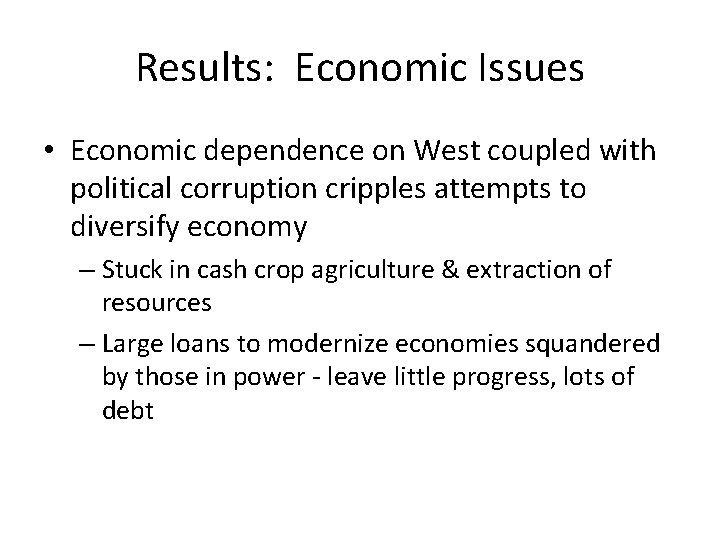 Results: Economic Issues • Economic dependence on West coupled with political corruption cripples attempts