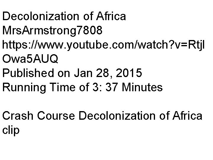 Decolonization of Africa Mrs. Armstrong 7808 https: //www. youtube. com/watch? v=Rtjl Owa 5 AUQ