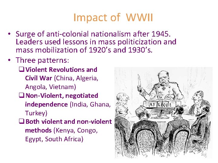 Impact of WWII • Surge of anti-colonial nationalism after 1945. Leaders used lessons in