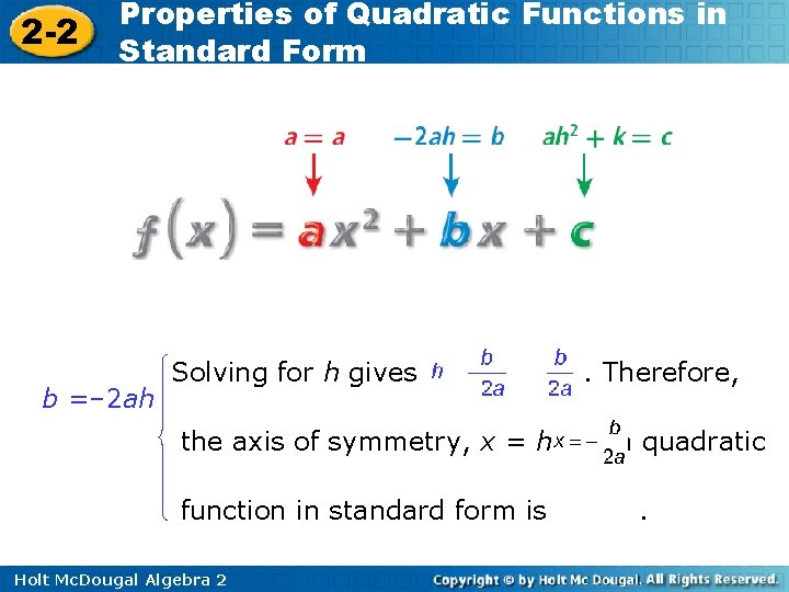 2 -2 Properties of Quadratic Functions in Standard Form b =– 2 ah Solving