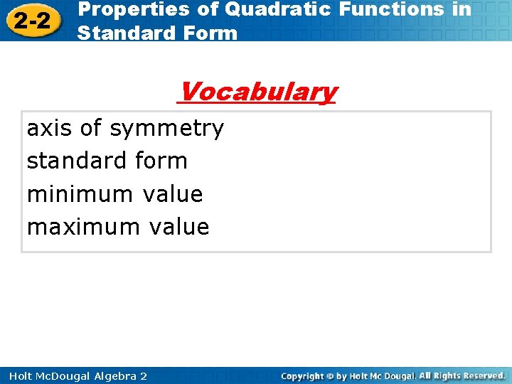 2 -2 Properties of Quadratic Functions in Standard Form Vocabulary axis of symmetry standard