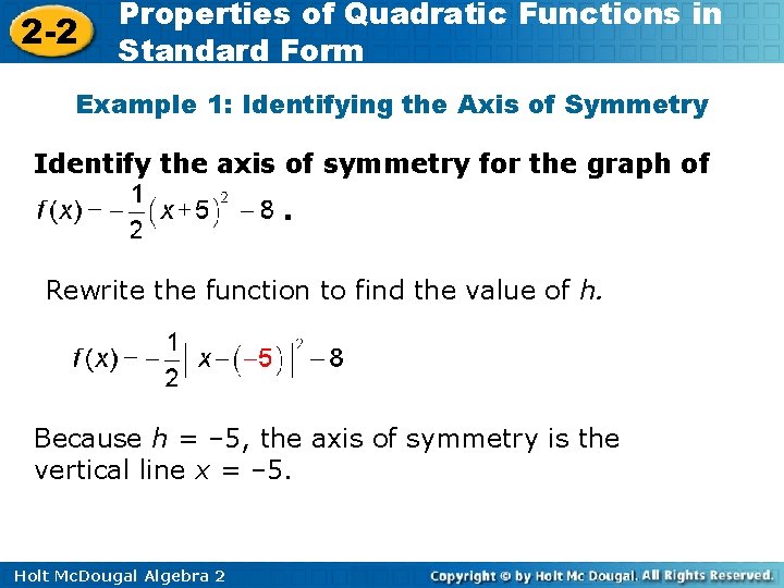2 -2 Properties of Quadratic Functions in Standard Form Example 1: Identifying the Axis