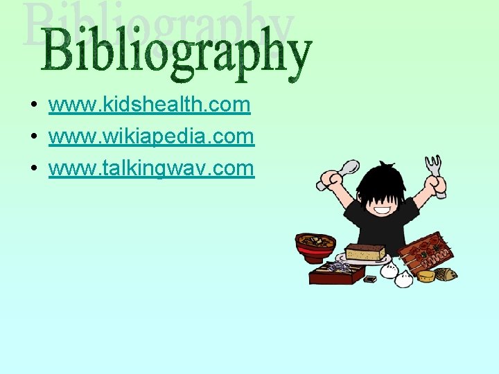  • www. kidshealth. com • www. wikiapedia. com • www. talkingwav. com 