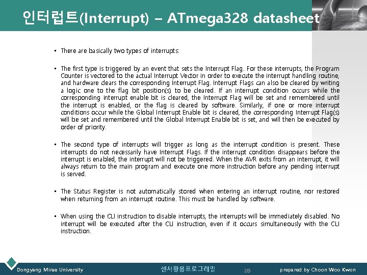 인터럽트(Interrupt) – ATmega 328 datasheet LOGO • There are basically two types of interrupts: