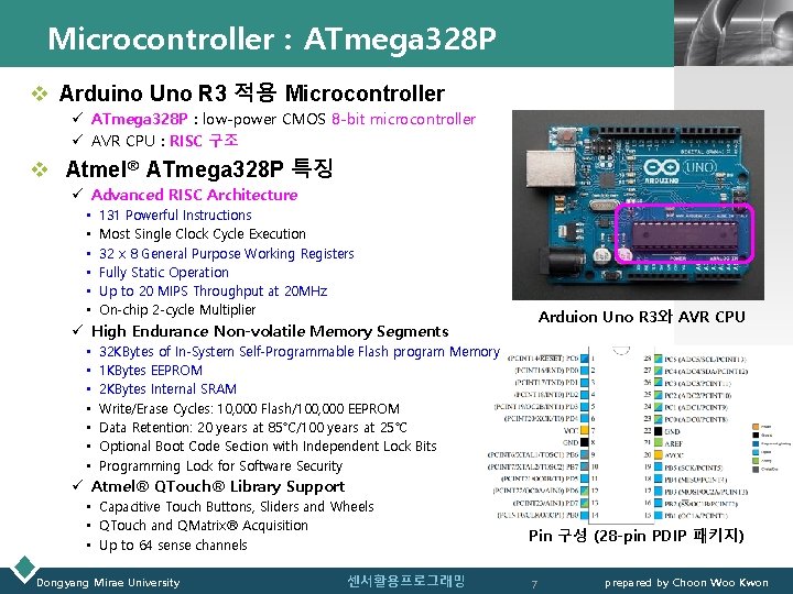 Microcontroller : ATmega 328 P LOGO v Arduino Uno R 3 적용 Microcontroller ü