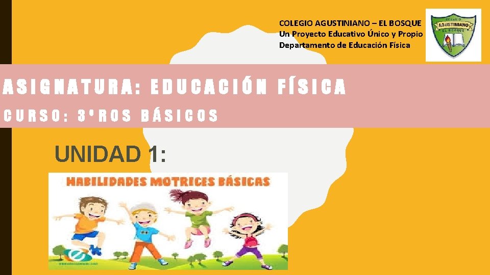 COLEGIO AGUSTINIANO – EL BOSQUE Un Proyecto Educativo Único y Propio Departamento de Educación