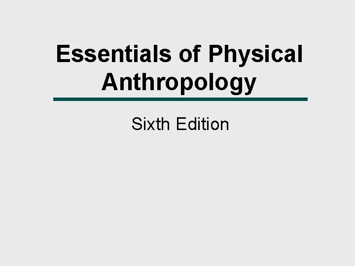 Essentials of Physical Anthropology Sixth Edition 