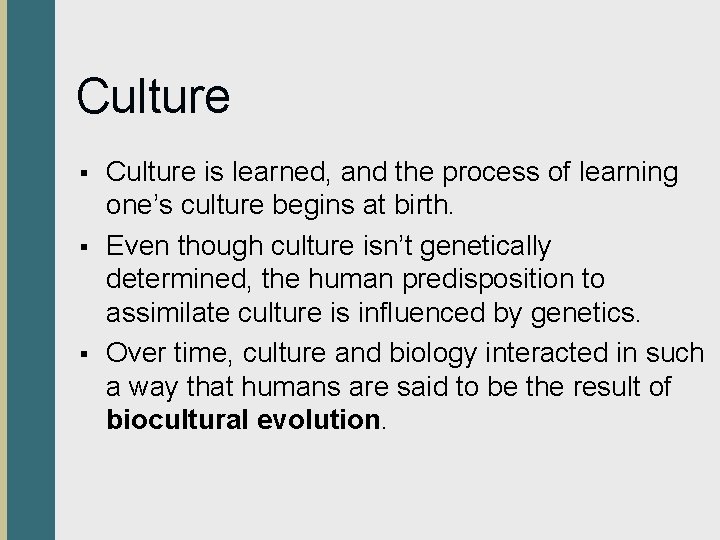 Culture § § § Culture is learned, and the process of learning one’s culture