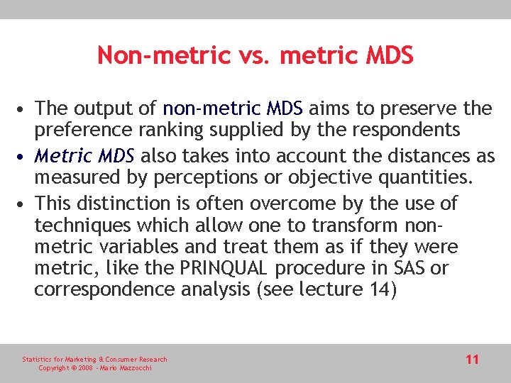 Non-metric vs. metric MDS • The output of non-metric MDS aims to preserve the