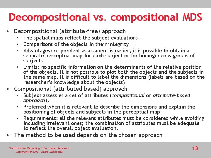 Decompositional vs. compositional MDS • Decompositional (attribute-free) approach • The spatial maps reflect the