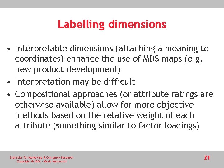 Labelling dimensions • Interpretable dimensions (attaching a meaning to coordinates) enhance the use of