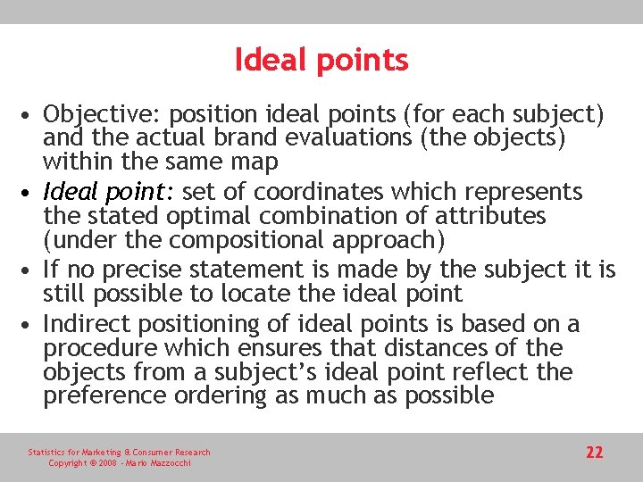 Ideal points • Objective: position ideal points (for each subject) and the actual brand