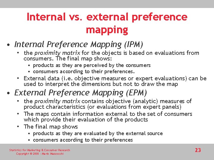 Internal vs. external preference mapping • Internal Preference Mapping (IPM) • the proximity matrix