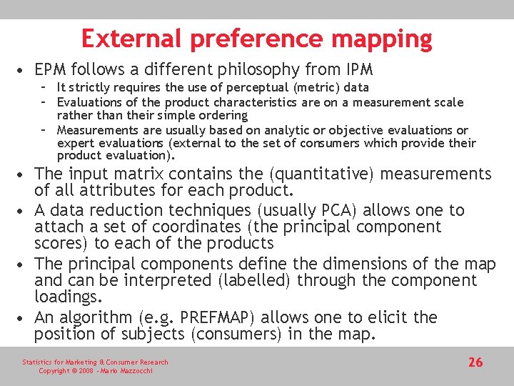 External preference mapping • EPM follows a different philosophy from IPM – It strictly