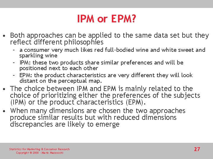 IPM or EPM? • Both approaches can be applied to the same data set