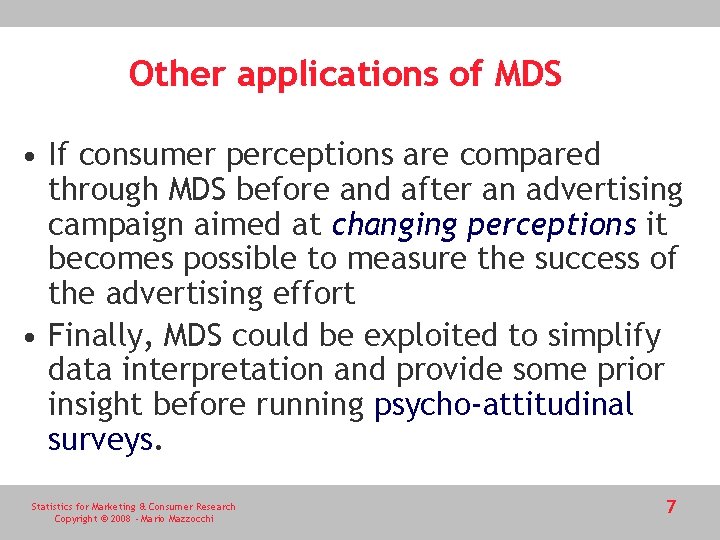 Other applications of MDS • If consumer perceptions are compared through MDS before and
