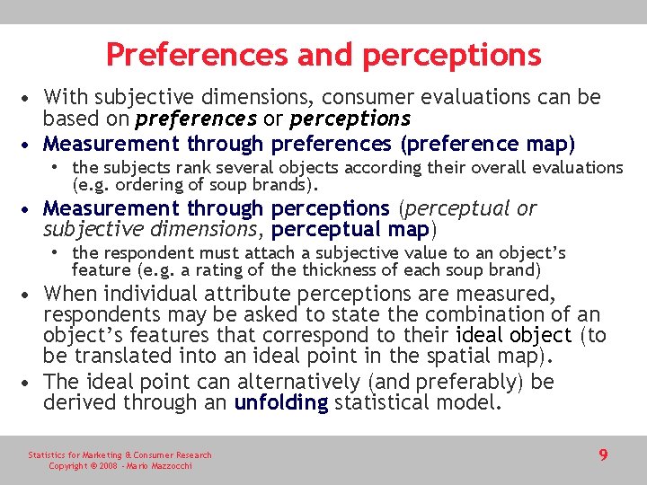 Preferences and perceptions • With subjective dimensions, consumer evaluations can be based on preferences