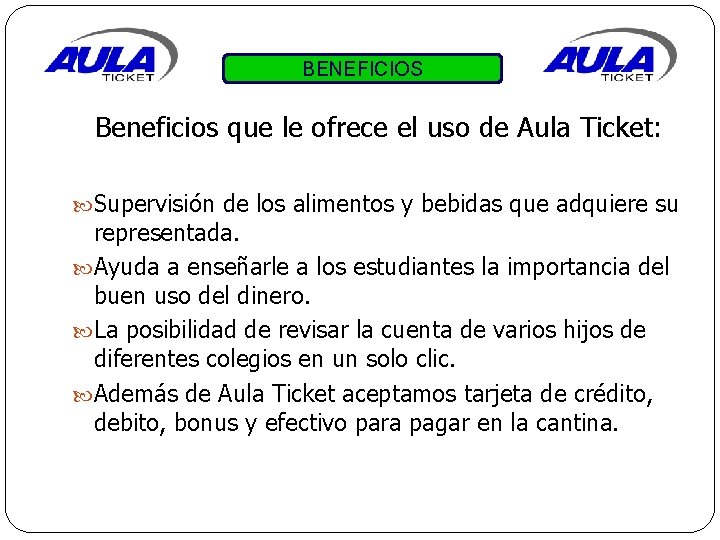 BENEFICIOS Beneficios que le ofrece el uso de Aula Ticket: Supervisión de los alimentos