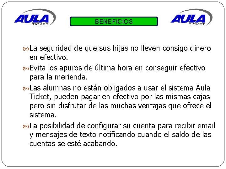 BENEFICIOS La seguridad de que sus hijas no lleven consigo dinero en efectivo. Evita