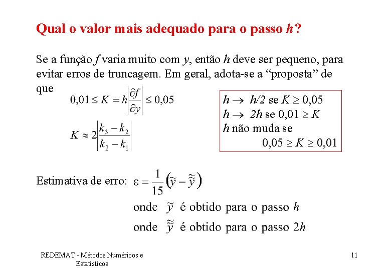 Qual o valor mais adequado para o passo h? Se a função f varia