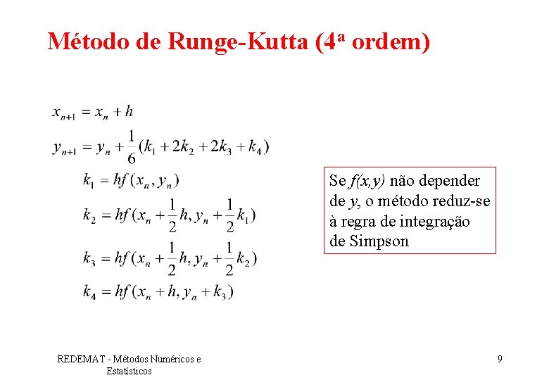 Método de Runge-Kutta (4 a ordem) Se f(x, y) não depender de y, o