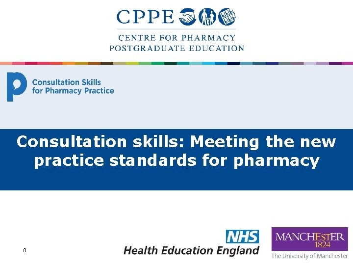 www. consultationskillsforpharmacy. com Consultation skills: Meeting the new practice standards for pharmacy 0 