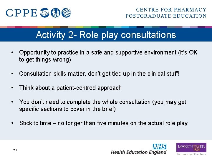 Activity 2 - Role play consultations • Opportunity to practice in a safe and