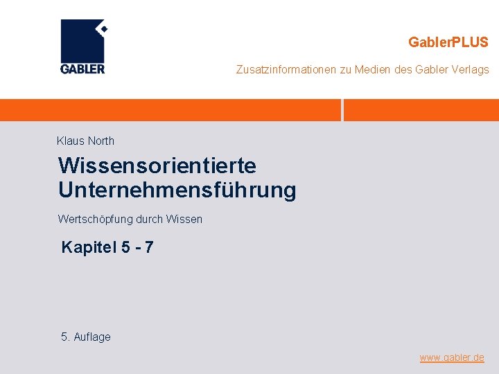 Gabler. PLUS Zusatzinformationen zu Medien des Gabler Verlags Klaus North Wissensorientierte Unternehmensführung Wertschöpfung durch
