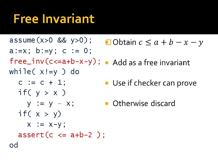 Free Invariant assume(x>0 && y>0); � a: =x; b: =y; c : = 0;