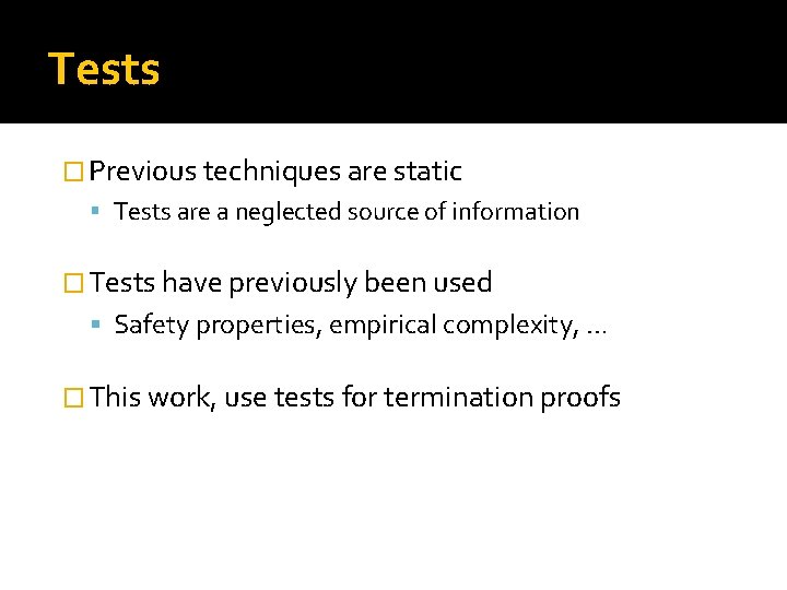 Tests � Previous techniques are static Tests are a neglected source of information �