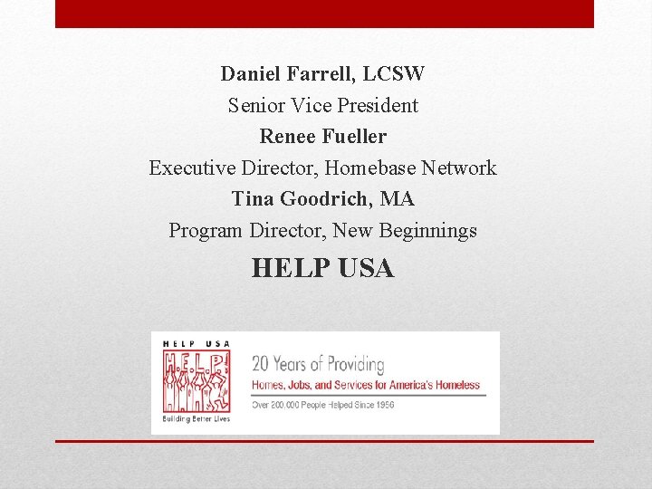 Daniel Farrell, LCSW Senior Vice President Renee Fueller Executive Director, Homebase Network Tina Goodrich,