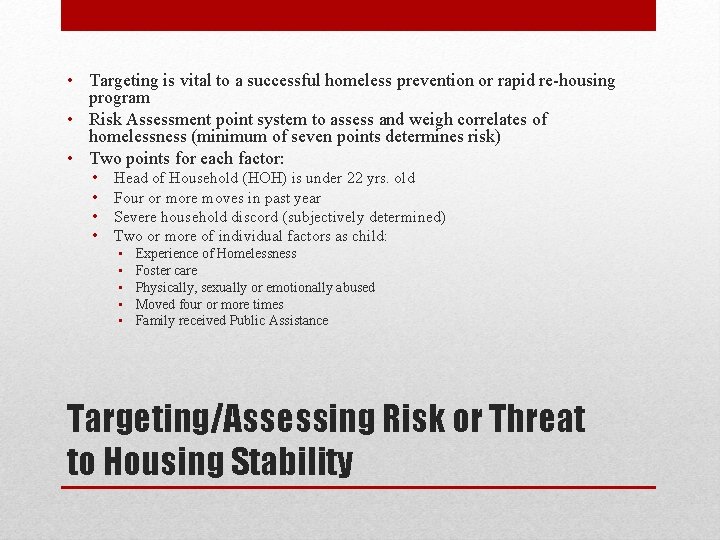  • Targeting is vital to a successful homeless prevention or rapid re-housing program