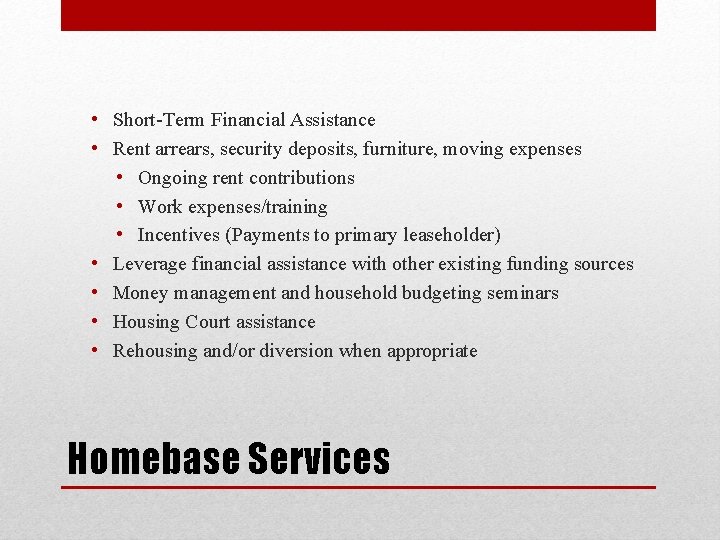  • Short-Term Financial Assistance • Rent arrears, security deposits, furniture, moving expenses •