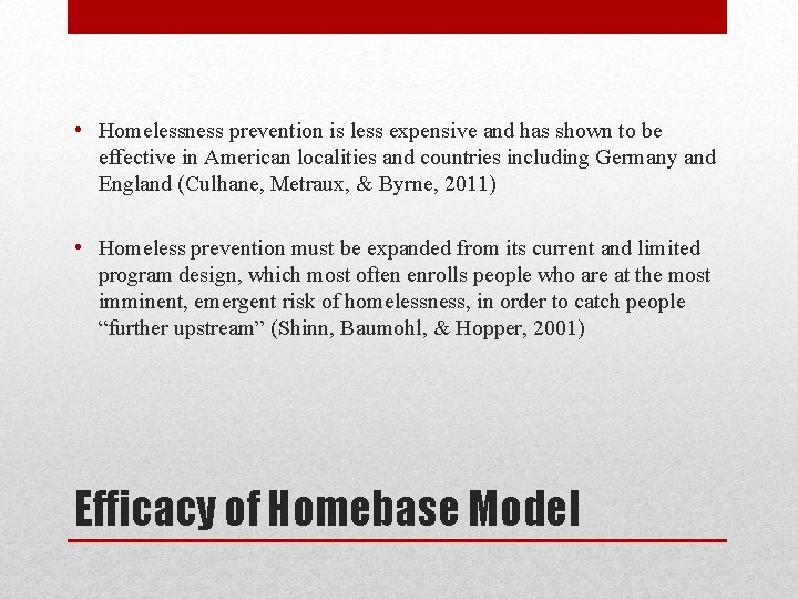  • Homelessness prevention is less expensive and has shown to be effective in