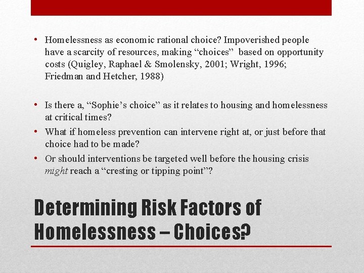  • Homelessness as economic rational choice? Impoverished people have a scarcity of resources,