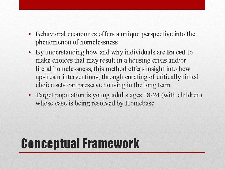  • Behavioral economics offers a unique perspective into the phenomenon of homelessness •