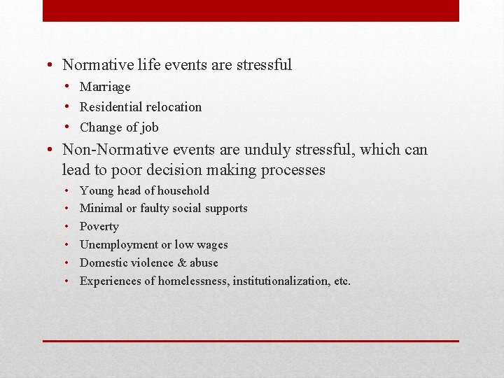  • Normative life events are stressful • Marriage • Residential relocation • Change