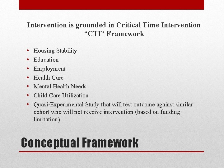 Intervention is grounded in Critical Time Intervention “CTI” Framework • • Housing Stability Education
