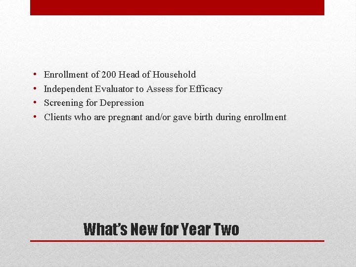  • • Enrollment of 200 Head of Household Independent Evaluator to Assess for