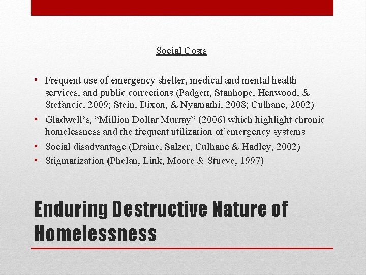 Social Costs • Frequent use of emergency shelter, medical and mental health services, and