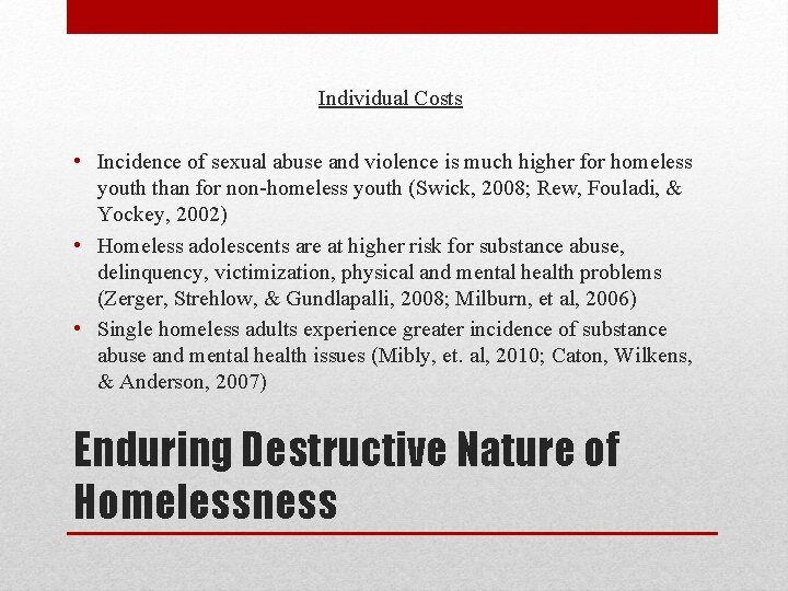 Individual Costs • Incidence of sexual abuse and violence is much higher for homeless