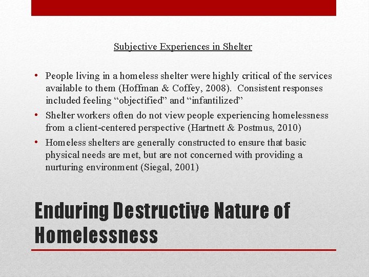Subjective Experiences in Shelter • People living in a homeless shelter were highly critical