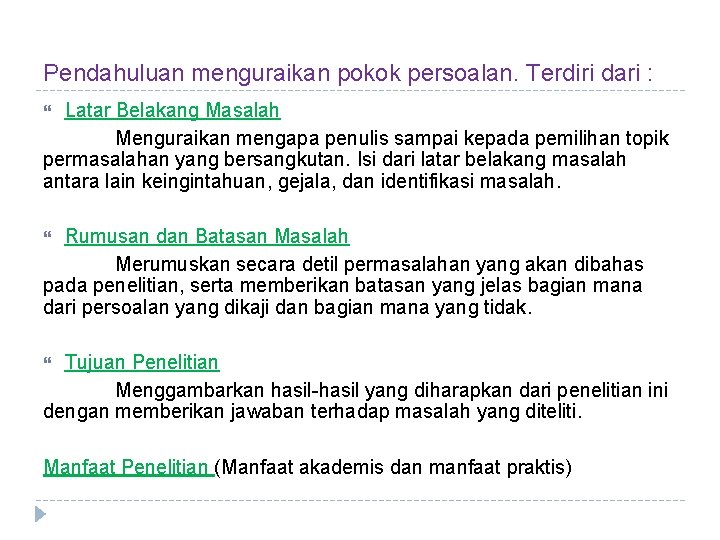 Pendahuluan menguraikan pokok persoalan. Terdiri dari : Latar Belakang Masalah Menguraikan mengapa penulis sampai