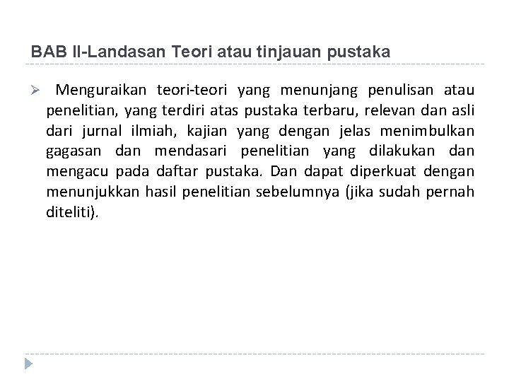 BAB II-Landasan Teori atau tinjauan pustaka Ø Menguraikan teori-teori yang menunjang penulisan atau penelitian,