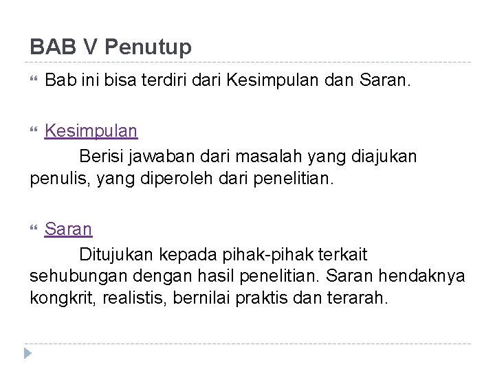 BAB V Penutup Bab ini bisa terdiri dari Kesimpulan dan Saran. Kesimpulan Berisi jawaban