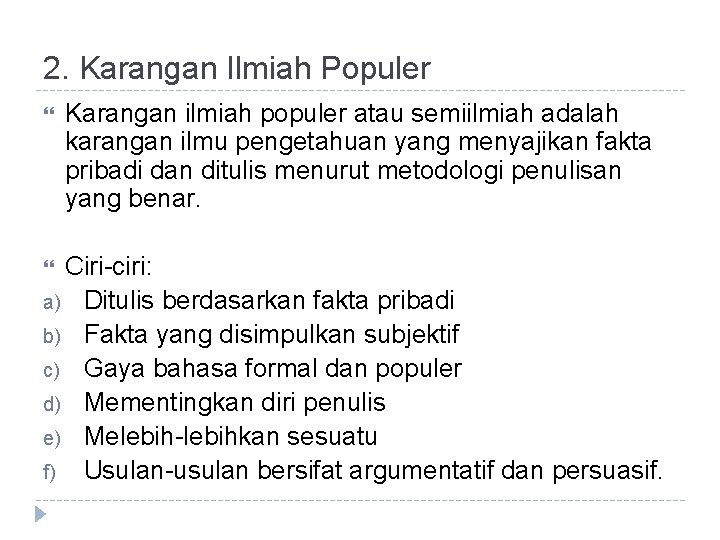 2. Karangan Ilmiah Populer Karangan ilmiah populer atau semiilmiah adalah karangan ilmu pengetahuan yang