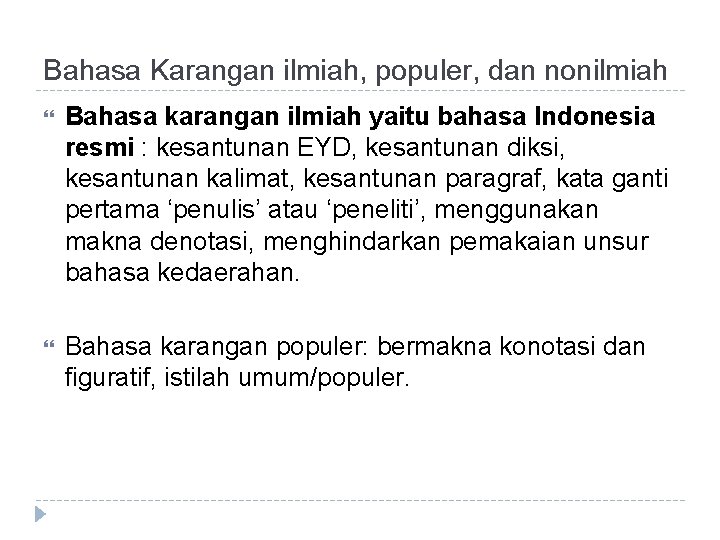 Bahasa Karangan ilmiah, populer, dan nonilmiah Bahasa karangan ilmiah yaitu bahasa Indonesia resmi :