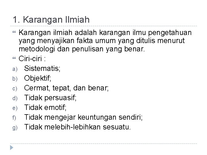 1. Karangan Ilmiah Karangan ilmiah adalah karangan ilmu pengetahuan yang menyajikan fakta umum yang